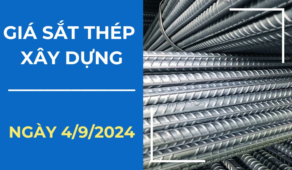 Giá Sắt Thép Xây Dựng Tại Việt Nam Ngày 4/9/2024